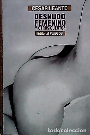 Libros: Desnudo femenino y otros cuentos - Leante, C&eacute;sar: