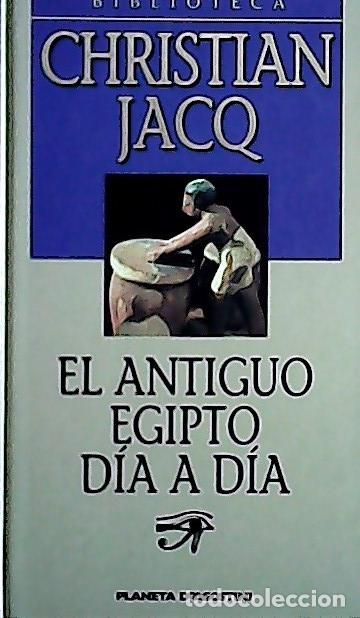Livres: El antiguo Egipto d&iacute;a a d&iacute;a - Jacq, Christian :