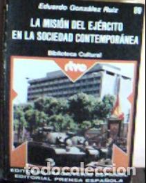 Libri di seconda mano: La misi&oacute;n del ejercito en la sociedad contemporanea - Gonzalez Ruiz, Eduardo: