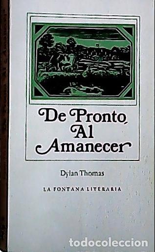Livros em segunda m&atilde;o: De pronto al amanecer - Thomas, Dylan Marlais: