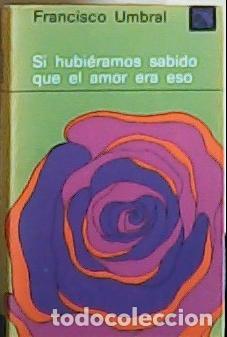 Livros em segunda m&atilde;o: Si hubi&eacute;ramos sabido que el amor era eso - Umbral, Francisco: