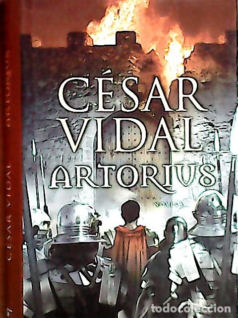 B&uuml;cher: Artorius : la historia del rey de Britannia - Vidal, C&eacute;sar: