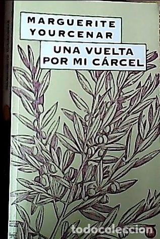 Livres: Una vuelta por mi c&aacute;rcel - Yourcenar, Marguerite :