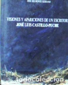 Libri di seconda mano: Visiones y apariciones de un escritor : Jos&eacute; Luis Castillo Puche - Belmonte Serrano, Jos&eacute;: