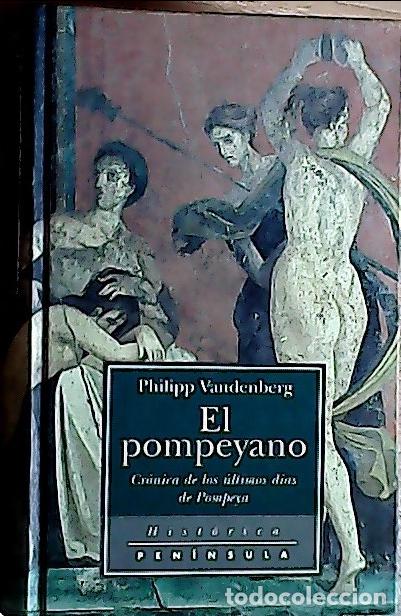 Libri di seconda mano: El pompeyano : cr&oacute;nicas de los &uacute;ltimos d&iacute;as de Pompeya - Vandenberg, Philipp :