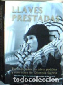 Livres: Llaves prestadas : escritos sobre la obra po&eacute;tica y narrativa de Dionisia Garc&iacute;a - D&iacute;ez de Revenga T