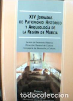 Libri di seconda mano: XIV Jornadas de Patrimonio Hist&oacute;rico y Arqueolog&iacute;a de la Regi&oacute;n de Murcia - Autores Varios:
