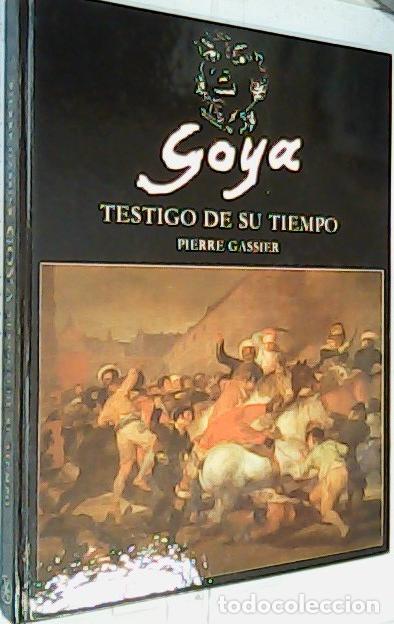 Libros: Goya, testigo de su tiempo - Gassier, Pierre: