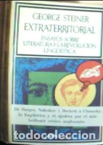 Libros: Extraterritorial : ensayos sobre la literatura y la revoluci&oacute;n ling&uuml;&iacute;stica - Steiner, George :