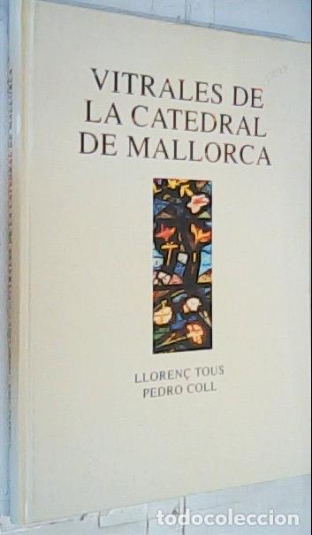 Libros: Vitrales de la catedral de Mallorca - Tous, Lloren&ccedil; y Coll L&oacute;pez, Pedro: