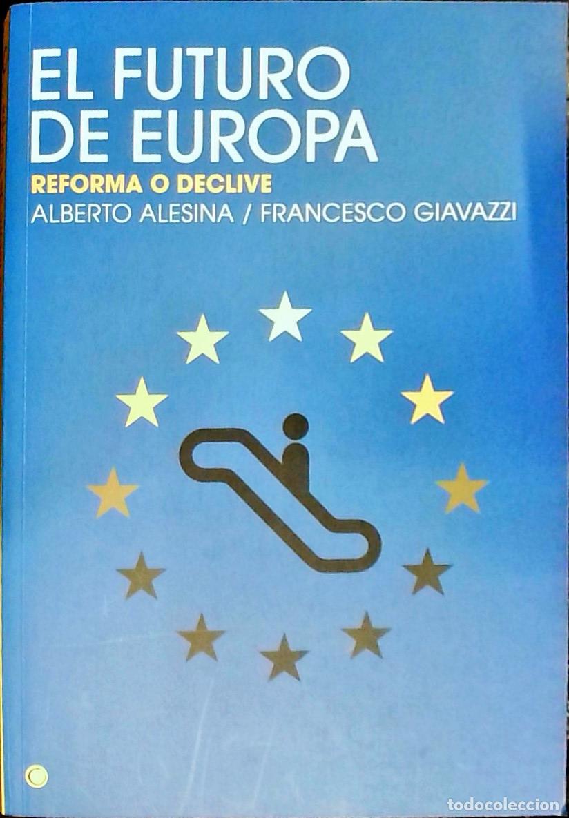 Libros: El futuro de Europa : reforma o declive - Alesina, Alberto y Giavazzi, Francesco:
