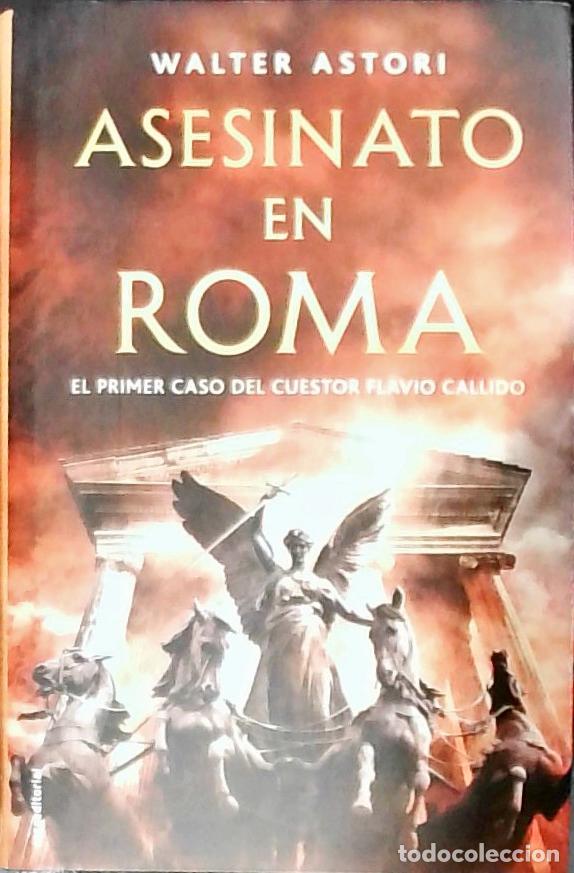 B&uuml;cher: Asesinato en Roma. El primer caso del cuestor Flavio Callido - ASTORI, Walter: