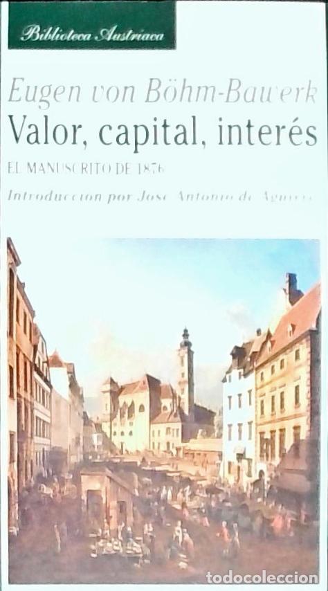 Livres: Valor, capital, inter&eacute;s.: El manuscrito de 1876 - BOHM BAWERK, Eugen von: