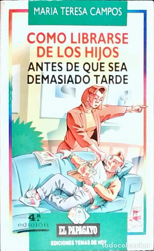 Livres: C&oacute;mo librarse de los hijos antes de que sea demasiado tarde - Campos, Mar&iacute;a Teresa :