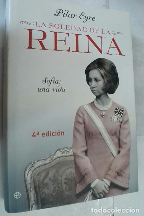 B&uuml;cher: La soledad de la reina : Sof&iacute;a, una vida - Eyre, Pilar: