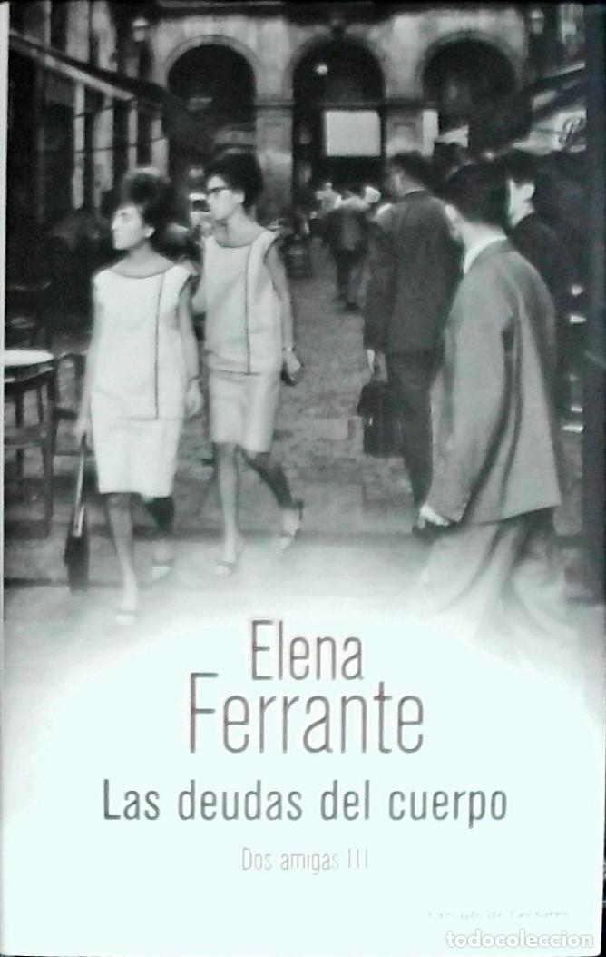 B&uuml;cher: Las deudas del cuerpo. Dos amigas III - FERRANTE, Elena: