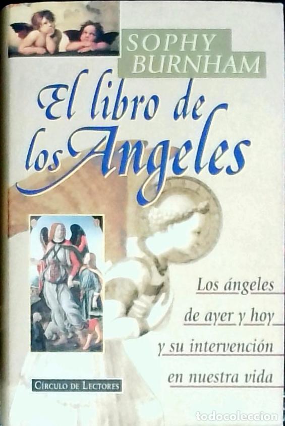 Libri di seconda mano: El libro de los Angeles. Los &aacute;ngeles de ayer y hoy y su intervenci&oacute;n en nuestra vida - BURNHAM, Soph