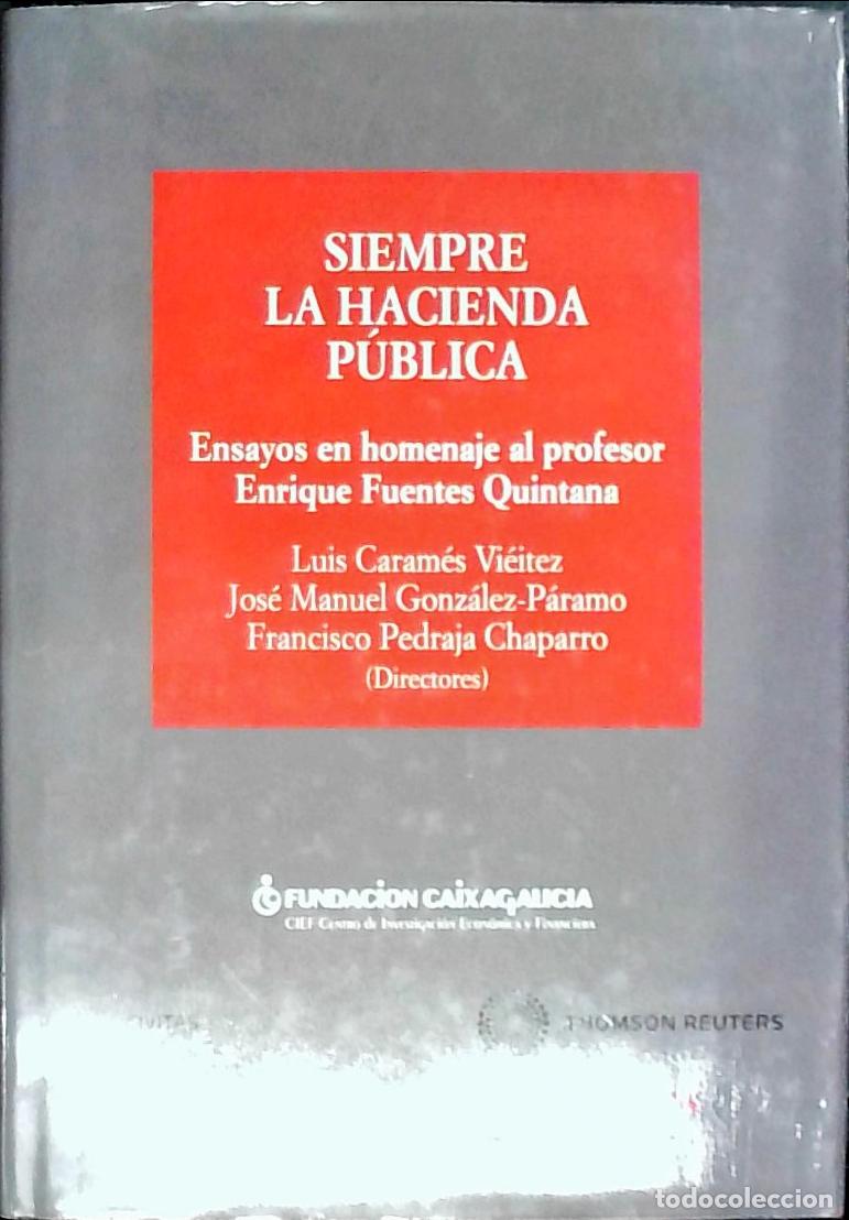 Libri di seconda mano: Siempre la Hacienda P&uacute;blica. Ensayos en homenaje al profesor Enrique Fuentes Quintana - CARAMEL VIEI