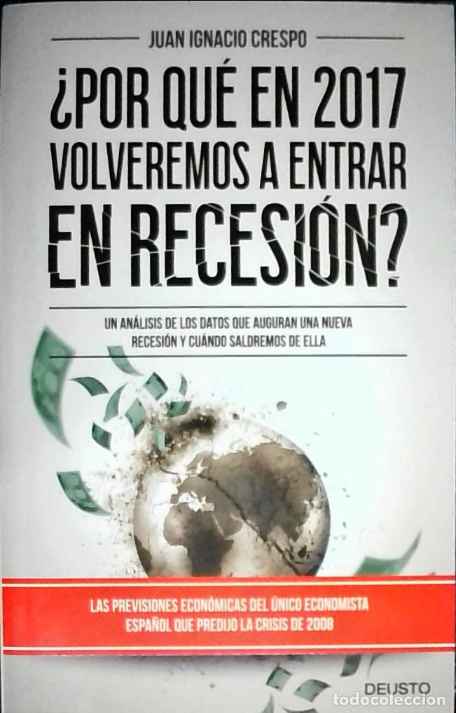 Libri di seconda mano: Por qu&eacute; en 2017 volveremos a entrar en recesi&oacute;n? Un an&aacute;lisis de los datos que auguran una nueva rece
