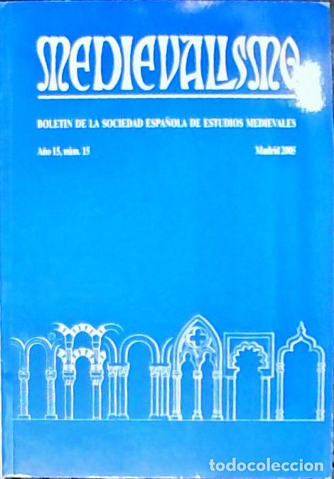 Libri di seconda mano: Medievalismo n&ordm; 15, A&ntilde;o 15. Bolet&iacute;n de la Sociedad Espa&ntilde;ola de Estudios Medievales - Autores Varios: