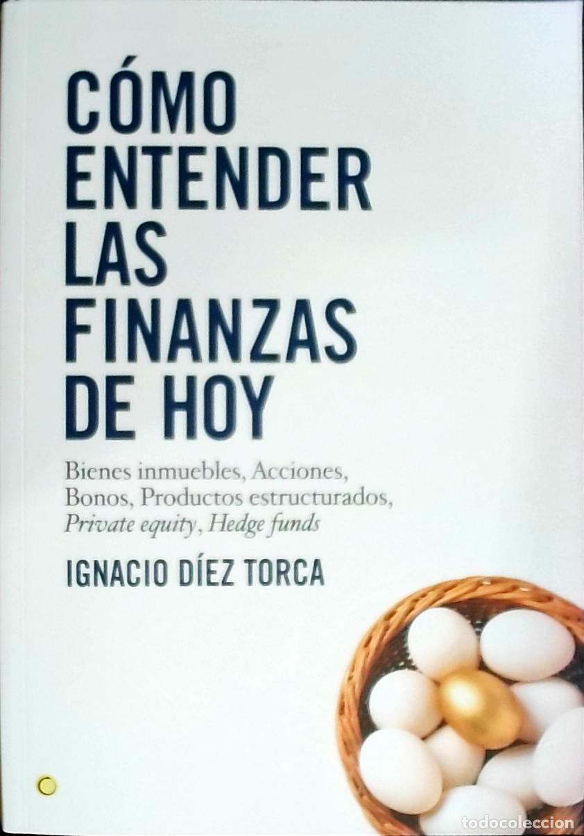 Libri di seconda mano: C&oacute;mo entender las finanzas de hoy : bienes inmuebles, acciones, bonos, productos estructurados, priv