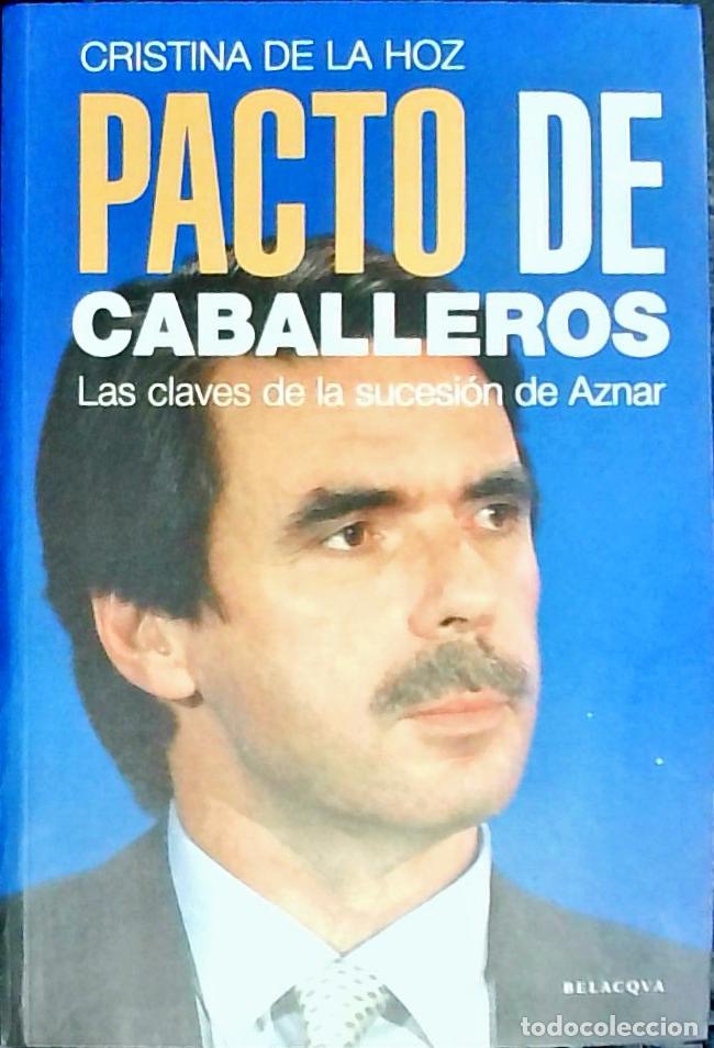 Libri di seconda mano: Pacto de caballeros. Las claves de la sucesi&oacute;n de Aznar - HOZ MU&Ntilde;OZ, Cristina de la: