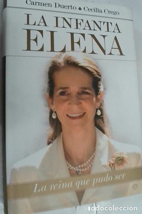 Libri di seconda mano: La Infanta Elena : la reina que pudo ser - Duerto Rodr&iacute;guez, Carmen y Crego, Cecilia: