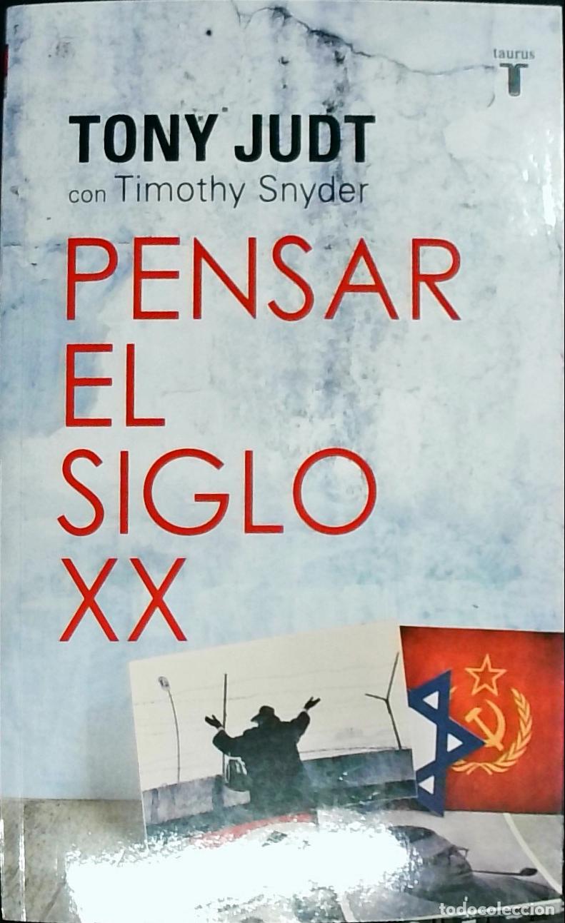 B&uuml;cher: Pensar el siglo XX - Judt, Tony y Snyder, Timothy: