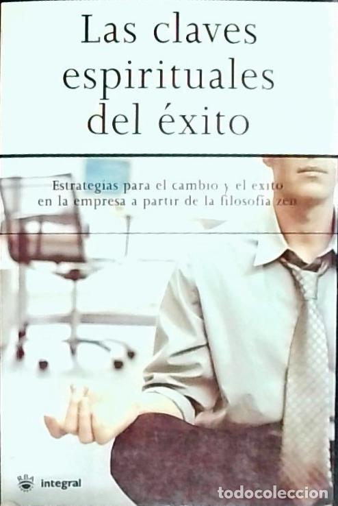 Libros: Las claves espirituales del &eacute;xito. Estrategias para el cambio y el &eacute;xito en la empresa a partir de l