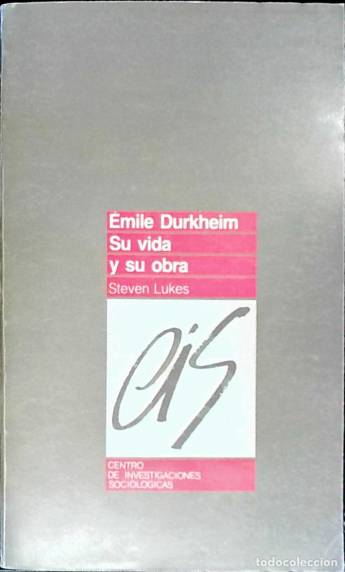 B&uuml;cher: Emile Durkheim. Su vida y su obra : estudio hist&oacute;rico-cr&iacute;tico - Lukes, Steven:
