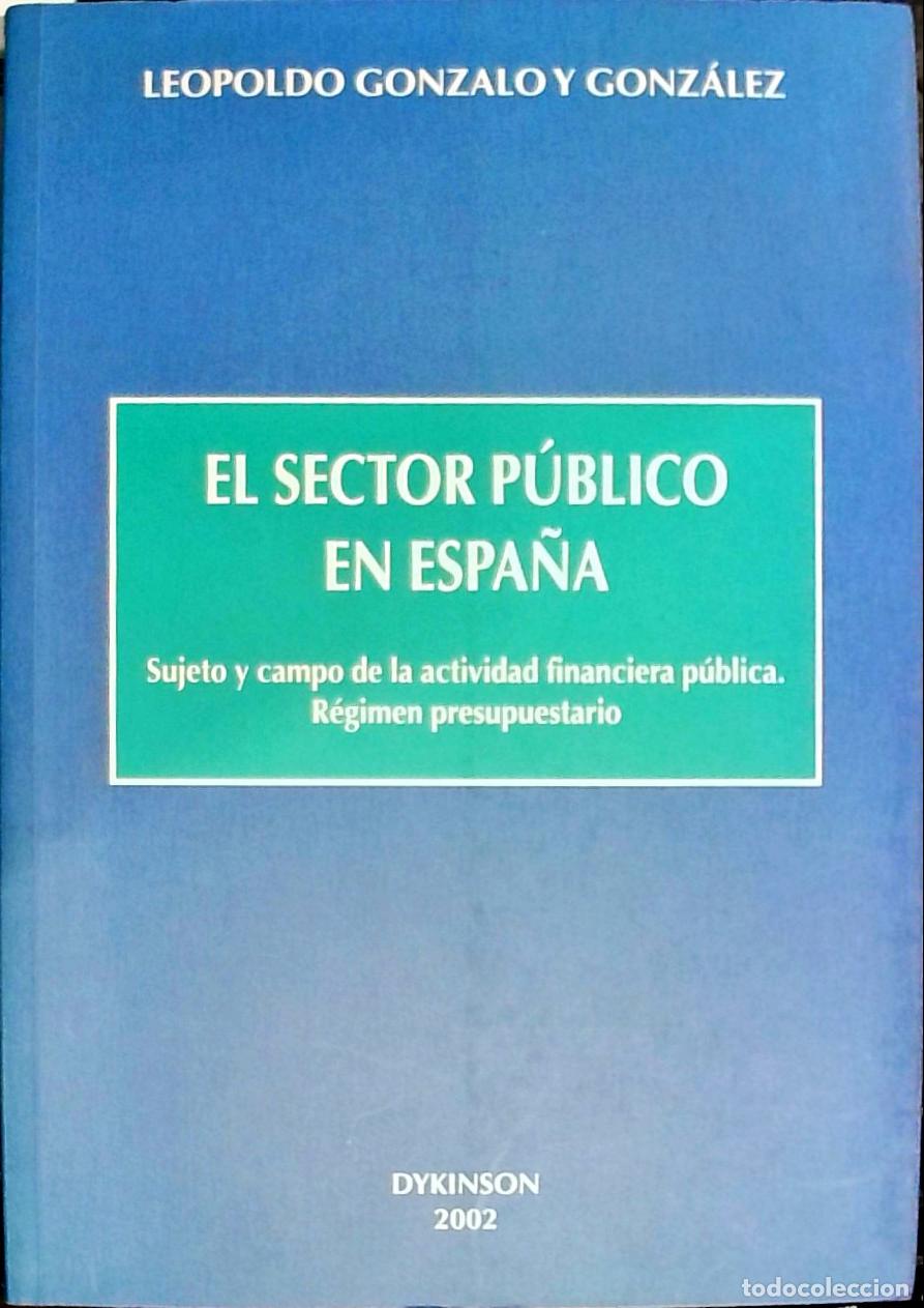 Libri di seconda mano: El sector p&uacute;blico en Espa&ntilde;a : el sujeto y el campo de activicad financiera p&uacute;blica. R&eacute;gimen presupue