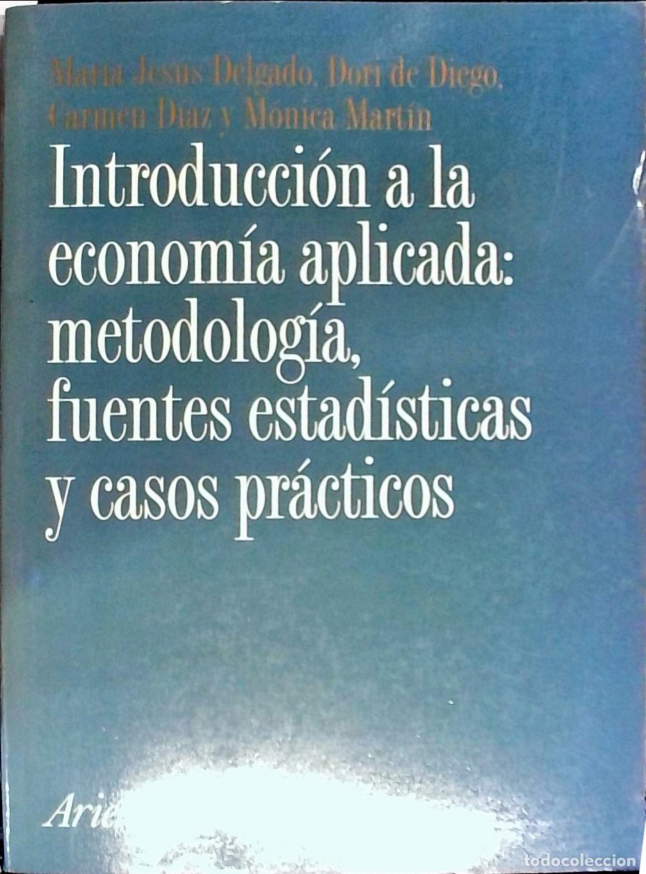 Libri di seconda mano: Introducci&oacute;n a la econom&iacute;a aplicada : metodolog&iacute;a, fuentes estad&iacute;sticas y casos pr&aacute;cticos - Delgado