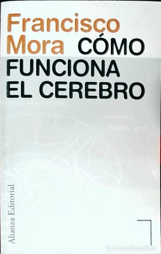 Libros: C&oacute;mo funciona el cerebro - Mora, Francisco: