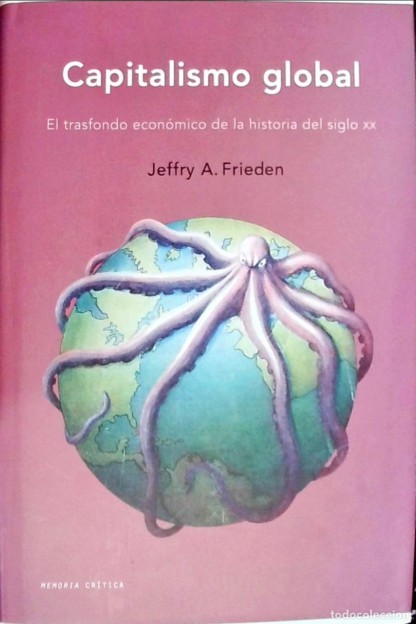 Libri di seconda mano: Capitalismo global : el trasfondo econ&oacute;mico de la historia del siglo XX - Frieden, Jeffry A.: