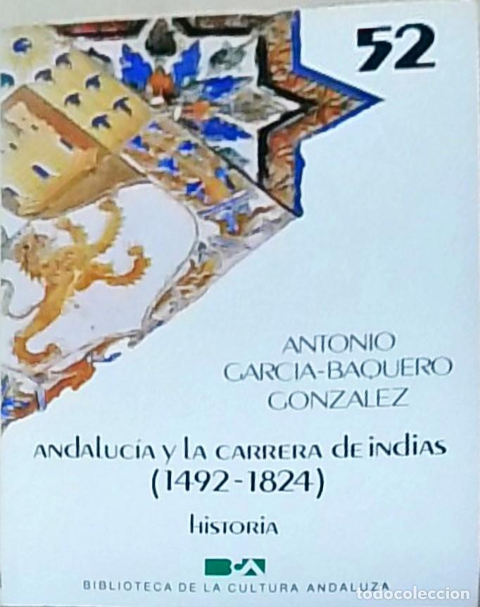 Libri di seconda mano: Andaluc&iacute;a y la carrera de Indias (1492-1824). Biblioteca de la Cultura Andaluza. N&ordm; 52 - GARCIA BAQU