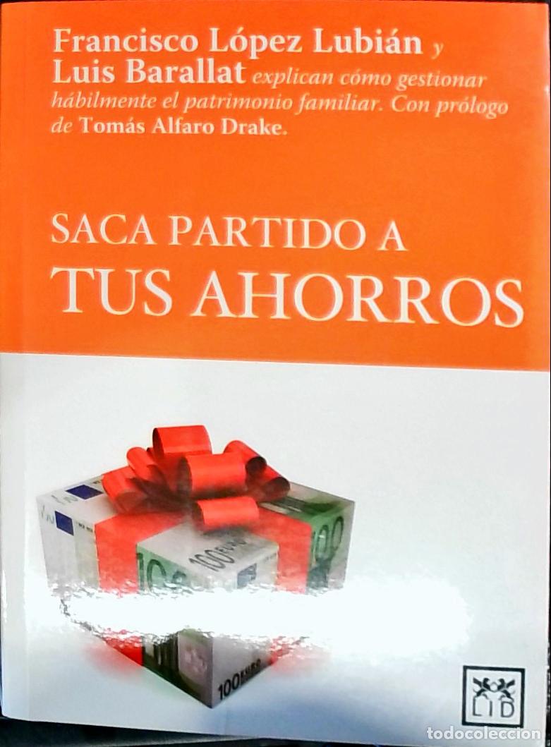 B&uuml;cher: Saca partido a tus ahorros - L&oacute;pez Lubi&aacute;n, Francisco y Barallat, Luis: