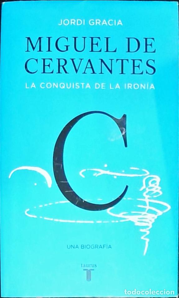 B&uuml;cher: Miguel de Cervantes : la conquista de la iron&iacute;a - Gracia, Jordi:
