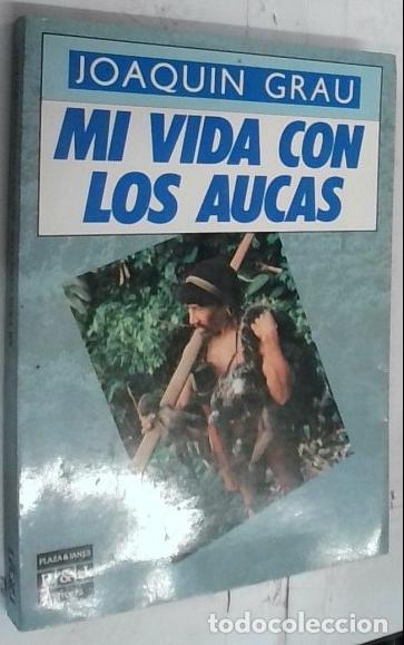 B&uuml;cher: Mi vida con los aucas - Grau, Joaqu&iacute;n: