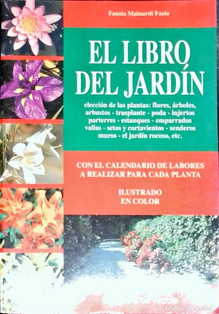 Libros: El libro del jard&iacute;n. Elecci&oacute;n de las plantas: flores, &aacute;rboles, arbustos, trasplante, poda, injertos&hellip;