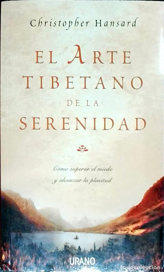 Libri di seconda mano: El arte tibetano de la serenidad : c&oacute;mo superar el miedo y alcanzar la plenitud - Hansard, Christoph