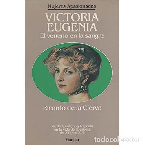 Libros: VICTORIA EUGENIA.EL VENENO en la SANGR - CIERVA y HOCES, RICARDO de la - Sin Especificar