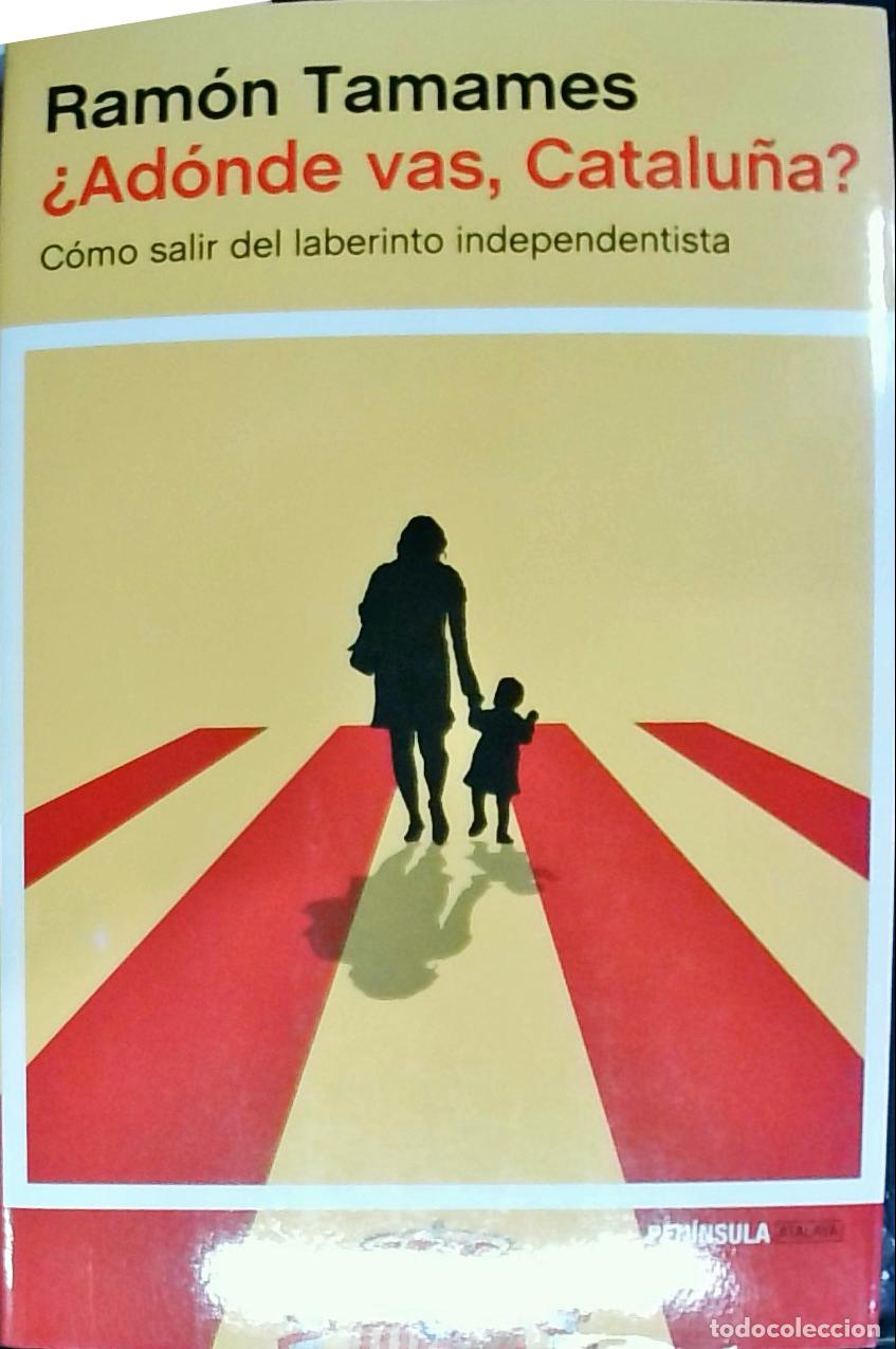Livros em segunda m&atilde;o: Ad&oacute;nde vas, Catalu&ntilde;a? : c&oacute;mo salir del laberinto independentista - Tamames, Ram&oacute;n:
