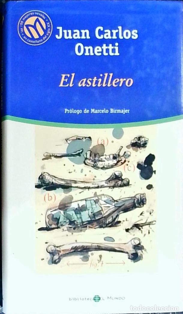 Libri di seconda mano: El astillero - Onetti, Juan Carlos: