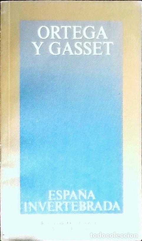 Libri di seconda mano: Espa&ntilde;a invertebrada. Bosquejo de algunos pensamientos hist&oacute;ricos - ORTEGA Y GASSET, Jos&eacute;:
