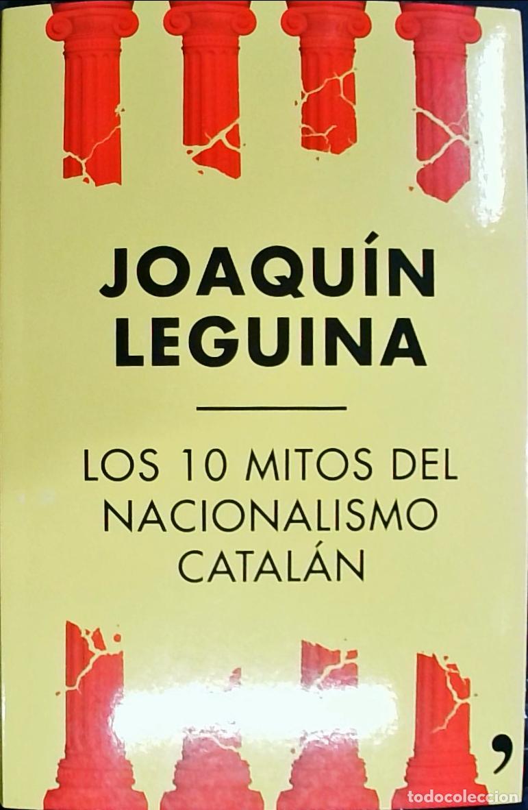 Libri di seconda mano: Los 10 mitos del nacionalismo catal&aacute;n - Leguina, Joaqu&iacute;n: