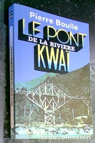 Libros: Le pont de la riviere Kwai - Boulle, Pierre: