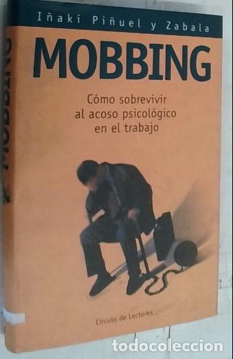 Libros: Mobbing : c&oacute;mo sobrevivir al acoso psicol&oacute;gico en el trabajo - Pi&ntilde;uel y Zabala, Jos&eacute; Ignacio: