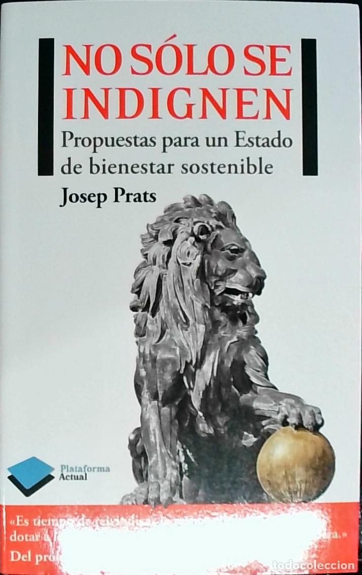 books: No s&oacute;lo se indignen: propuestas para un Estado de bienestar sostenible - Prats, Jospe:
