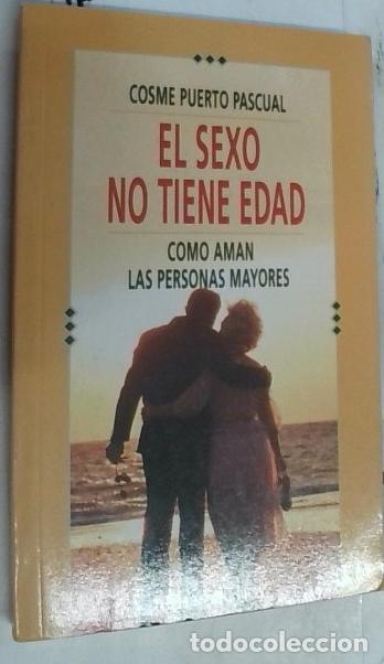 books: El sexo no tiene edad. Como aman las personas mayores - Puerto Pascual, Cosme: