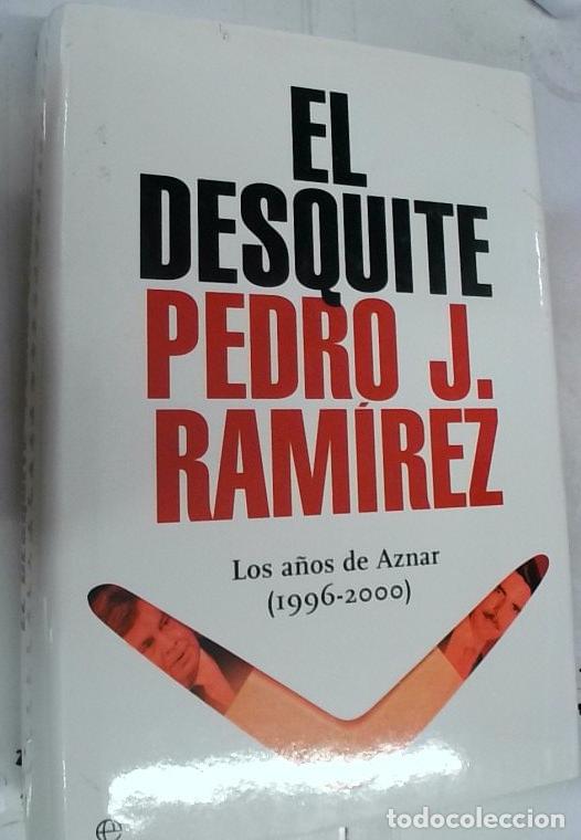books: El desquite : los a&ntilde;os de Aznar (1996-2000) - Ram&iacute;rez, Pedro J.: